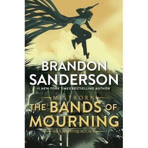 The Bands of Mourning: A Mistborn Novel -- Brandon Sanderson